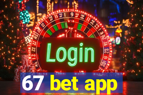 67 bet app